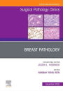 Breast Pathology, An Issue of Surgical Pathology Clinics