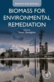 Title: Biomass for Environmental Remediation, Author: Yasser Vasseghian