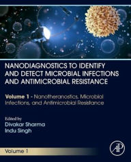 Title: Nanodiagnostics to Identify and Detect Microbial Infections and Antimicrobial Resistance: Volume 1 - Nanotheranostics, Microbial Infections, and Antimicrobial Resistance, Author: Divakar Sharma PhD