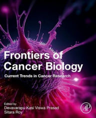 Title: Frontiers of Cancer Biology: Current Trends in Cancer Research, Author: Devavarapu Kasi Viswa Prasad Ph.D.