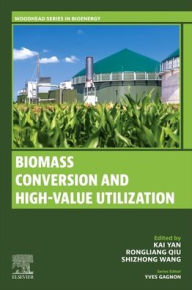 Title: Biomass Conversion and High-Value Utilization, Author: Kai Yan