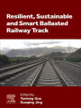 Resilient, Sustainable and Smart Ballasted Railway Track