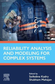 Title: Reliability Analysis and Modeling for Complex Systems, Author: Seifedine Kadry BSc