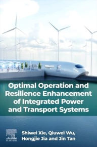 Title: Optimal Operation and Resilience Enhancement of Integrated Power and Transport Systems, Author: Shiwei Xie