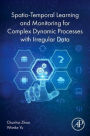 Spatio-Temporal Learning and Monitoring for Complex Dynamic Processes with Irregular Data