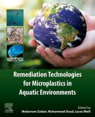 Title: Remediation Technologies for Microplastics in Aquatic Environments, Author: Mukarram Zubair