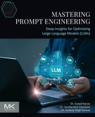 Title: Mastering Prompt Engineering: Deep Insights for Optimizing Large Language Models (LLMs), Author: Anand Nayyar Ph.D.