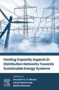Title: Hosting Capacity Aspects in Distribution Networks Towards Sustainable Energy Systems, Author: Hossam H. H. Mousa