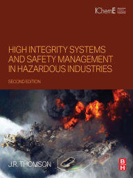 Title: High Integrity Systems and Safety Management in Hazardous Industries, Author: J.R Thomson