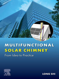 Title: Multifunctional Solar Chimney: From Idea to Practice, Author: Long Shi