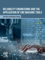 Title: Reliability Engineering and the Application of CNC Machine Tools, Author: Yan Ran PhD