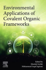 Title: Environmental Applications of Covalent Organic Frameworks, Author: Mustafa Soylak