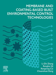 Title: Membrane and Coating-Based Built Environmental Control Technologies, Author: Li-Zhi Zhang