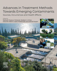 Title: Advances in Treatment Methods Towards Emerging Contaminants: Sources, Occurrences and Health Effects, Author: Nabisab Mujawar Mubarak
