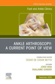 Title: Ankle Arthroscopy: A Current Point of View, An issue of Foot and Ankle Clinics of North America, Author: Jordi Vega MD