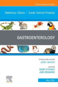 Free download textbooks pdf Gastroenterology An Issue of Veterinary Clinics of North America: Exotic Animal Practice 9780443346170