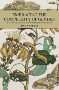 Amazon download books online Embracing the Complexity of Gender: An Inclusive, Feminist, & Developmental Exploration