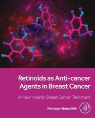 Free ebooks pdf download computers Retinoids as Anti-cancer Agents in Breast Cancer: A New Hope for Breast Cancer Treatment by Manzoor Ahmad Mir 9780443365164