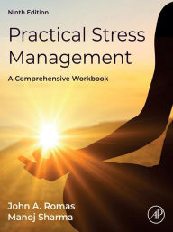 Title: Practical Stress Management: A Comprehensive Workbook, Author: John A. Romas MPH. Ph.D.