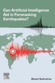 Title: Can Artificial Intelligence Aid in Forecasting Earthquakes?, Author: Bikash Sadhukhan