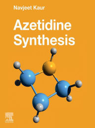 Title: Azetidine Synthesis, Author: Navjeet Kaur BSc; MSc