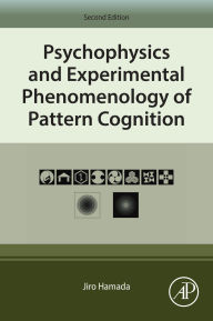 Title: Psychophysics and Experimental Phenomenology of Pattern Cognition, Author: Jiro Hamada PhD