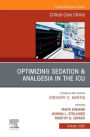 Optimizing Sedation & Analgesia in the ICU, An Issue of Critical Care Clinics