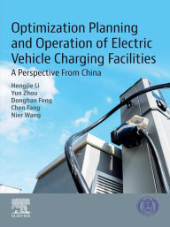 Title: Optimization Planning and Operation of Electric Vehicle Charging Facilities: A Perspective From China, Author: Hengjie Li PhD