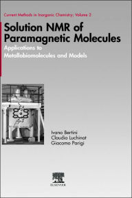 Title: Solution NMR of Paramagnetic Molecules: Applications to Metallobiomolecules and Models, Author: Ivano Bertini