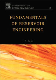 Title: Fundamentals of Reservoir Engineering / Edition 1, Author: L.P. Dake