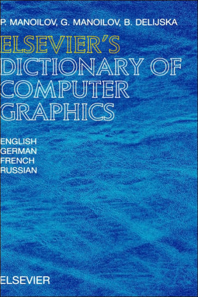 Elsevier's Dictionary of Computer Graphics: In English, German, French and Russian