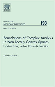 Title: Foundations of Complex Analysis in Non Locally Convex Spaces: Function Theory without Convexity Condition, Author: A. Bayoumi