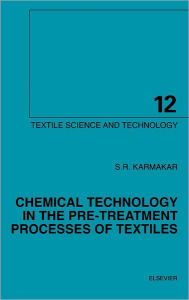 Title: Chemical Technology in the Pre-Treatment Processes of Textiles, Author: S.R. Karmakar