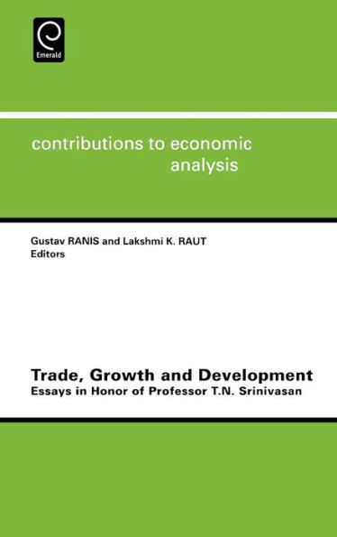 Trade, Growth and Development: Essays in Honor of Professor T.N.Srinivasan / Edition 1