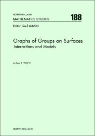 Title: Graphs of Groups on Surfaces: Interactions and Models, Author: A.T. White