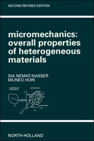 Title: Micromechanics: Overall Properties of Heterogeneous Materials / Edition 2, Author: S. Nemat-Nasser