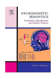 Title: Neuromimetic Semantics: Coordination, quantification, and collective predicates, Author: Harry Howard