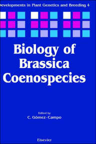 Title: Biology of Brassica Coenospecies / Edition 1, Author: C. Gomez-Campo