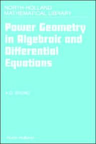 Title: Power Geometry in Algebraic and Differential Equations, Author: A.D. Bruno