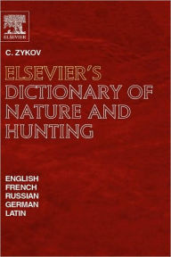 Title: Elsevier's Dictionary of Nature and Hunting: In English, French, Russian, German and Latin, Author: C. Zykov