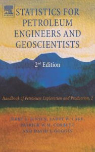 Title: Statistics for Petroleum Engineers and Geoscientists / Edition 2, Author: Jerry Jensen