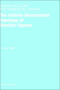 Title: The Infinite-Dimensional Topology of Function Spaces, Author: J. van Mill
