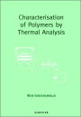 Characterisation of Polymers by Thermal Analysis / Edition 2