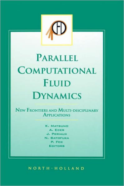 Parallel Computational Fluid Dynamics 2002: New Frontiers and Multi-Disciplinary Applications