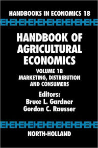 Title: Handbook of Agricultural Economics: Marketing, Distribution, and Consumers, Author: Bruce L. Gardner