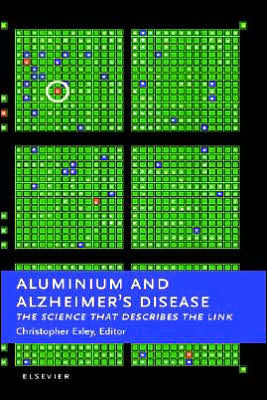Aluminium and Alzheimer's Disease: The Science that Describes the Link / Edition 1