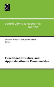 Title: Functional Structure and Approximation in Econometrics, Author: William A. Barnett