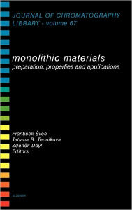 Title: Monolithic Materials: Preparation, Properties and Applications, Author: F. Svec