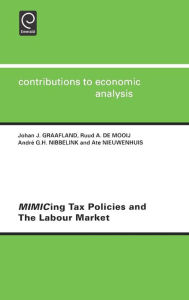 Title: Mimicing Tax Policies and the Labour Market / Edition 1, Author: Johan J. Graafland