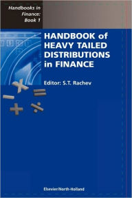 Title: Handbook of Heavy Tailed Distributions in Finance: Handbooks in Finance, Book 1, Author: S.T Rachev